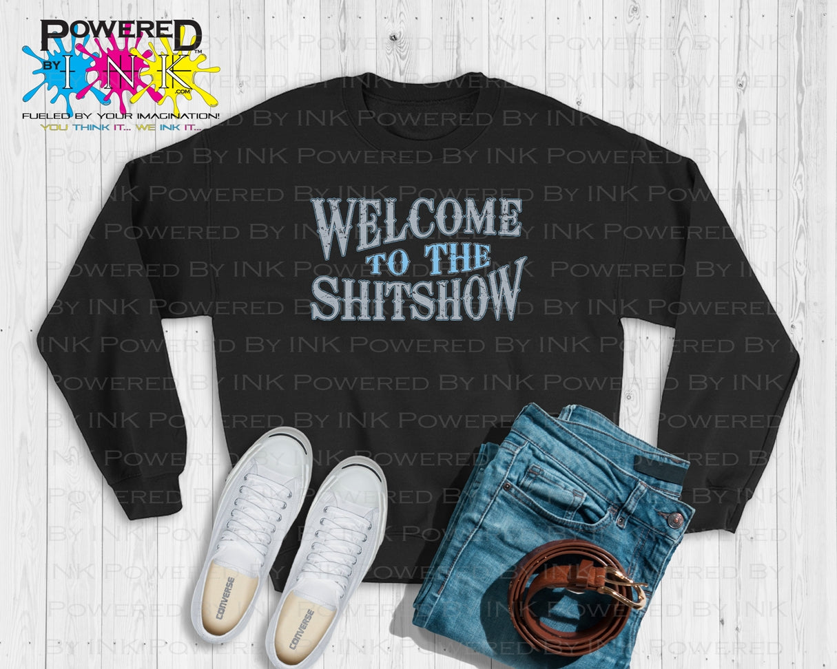Welcome to the ShitShow * Humorous Sweatshirt - Blue