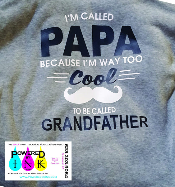 Father*Dad*Pop*Papa * Too Cool to be called Grandfather *  T-shirt *
